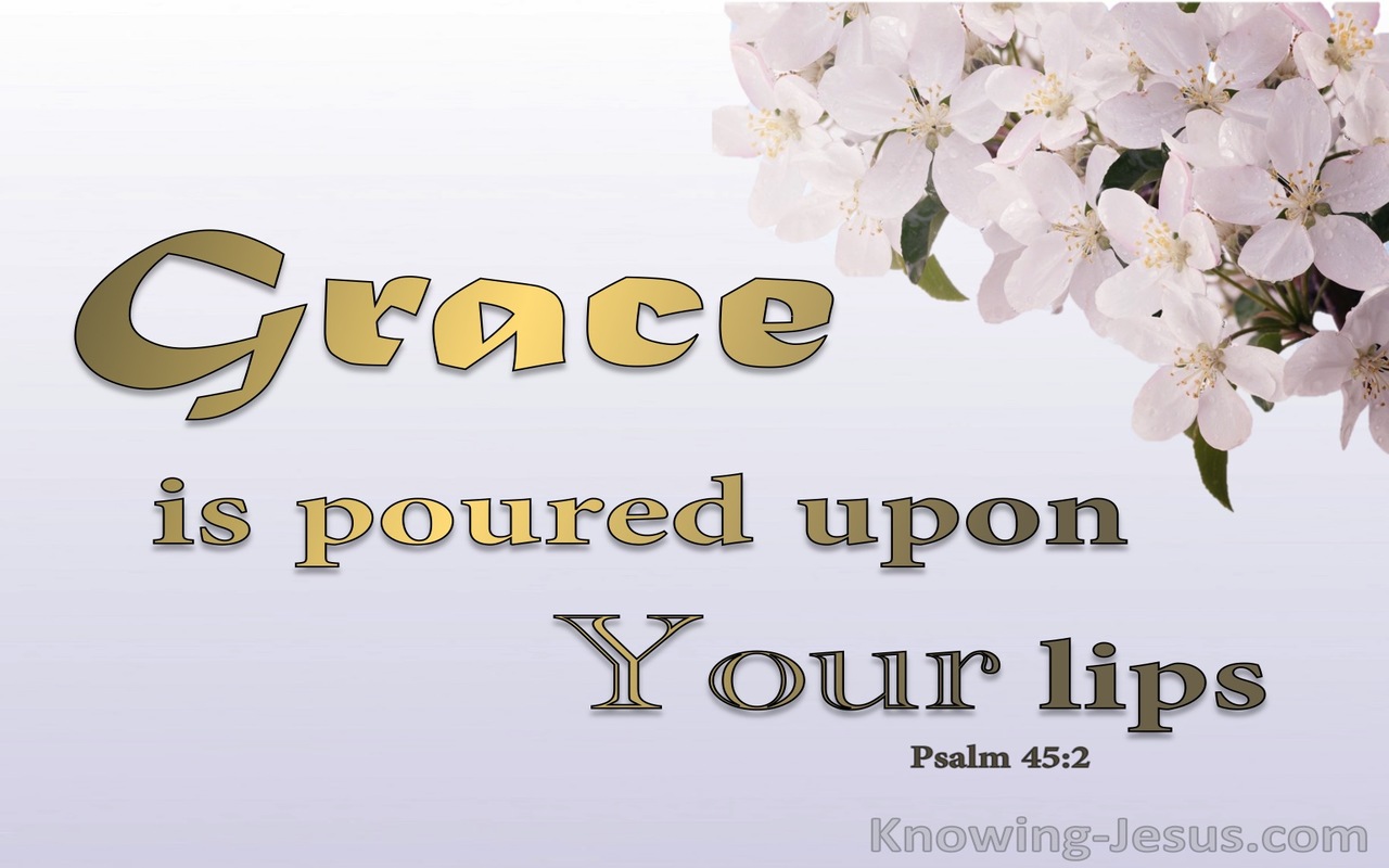 Psalm 45:2 Grace Is Poured On Your Lips (gold)